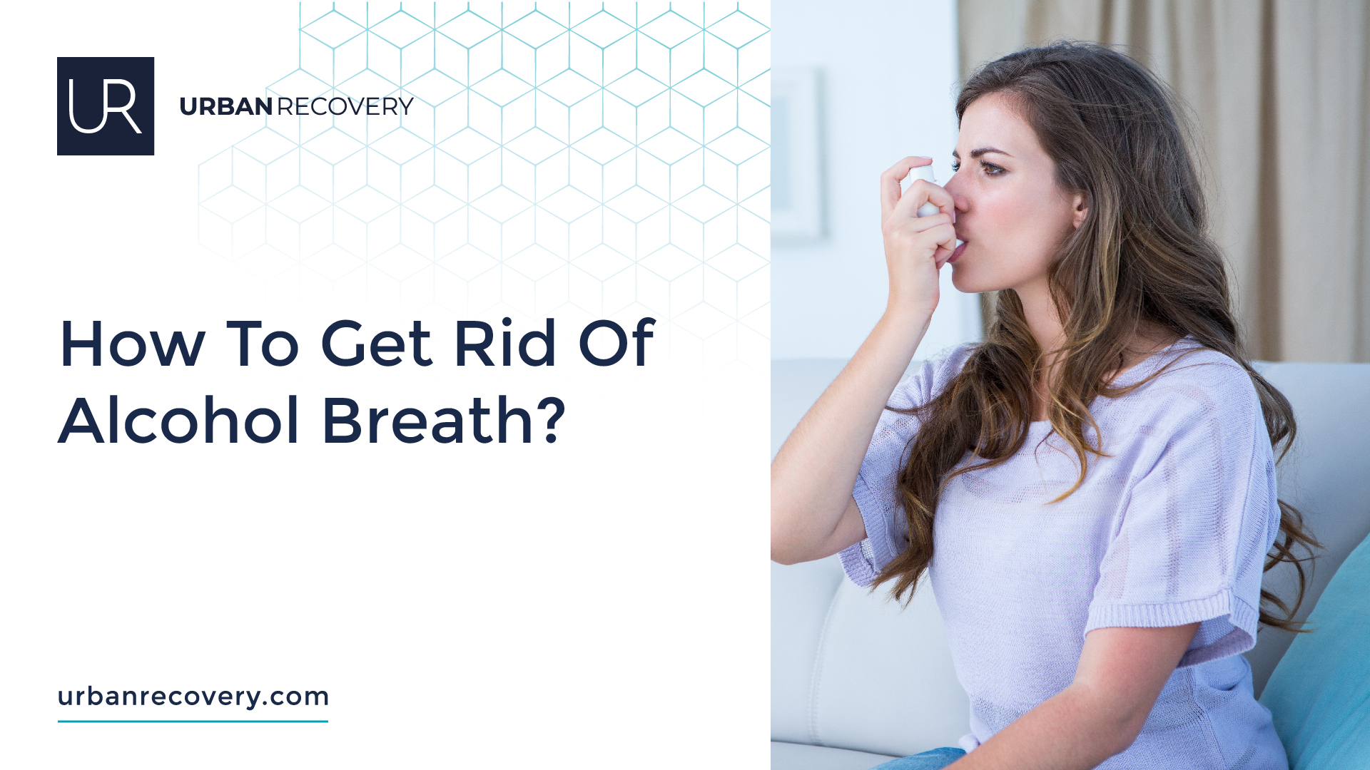 How To Get Rid Of Alcohol Breath?